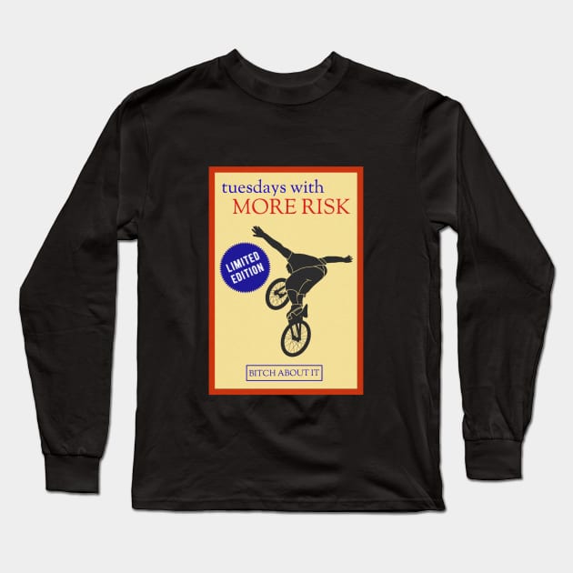 Tuesdays With More Risk Long Sleeve T-Shirt by Kaijester